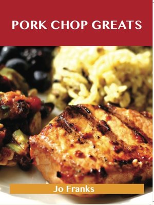 cover image of Pork Chop Greats: Delicious Pork Chop Recipes, The Top 45 Pork Chop Recipes
